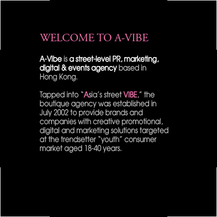 A-Vibe is a street-level PR, marketing and events consultancy based in Hong Kong